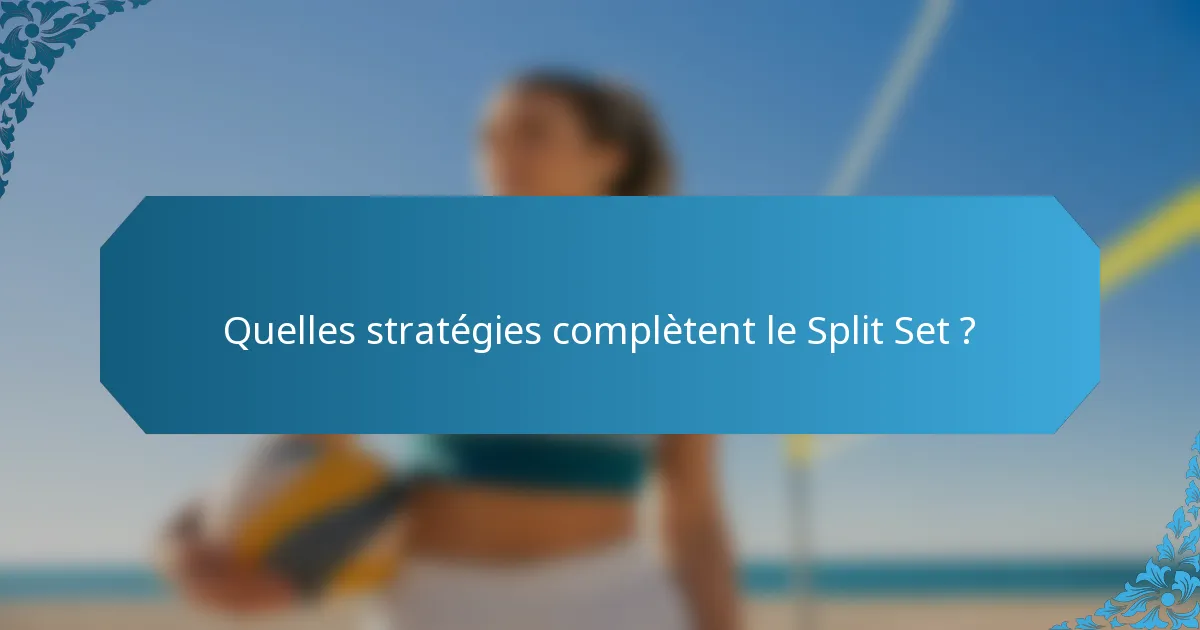 Quelles stratégies complètent le Split Set ?